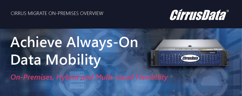 Cirrus Migrate On-Premises | Always-on Data Mobility